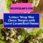 Lettuce Wrap Blue Cheese Burgers with Caramelized Onions Recipe