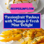 Passionfruit Curd Pavlova with Mango & Mint Recipe